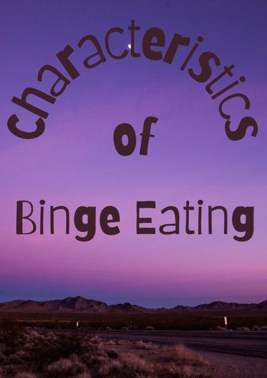 Characteristics of Binge Eating