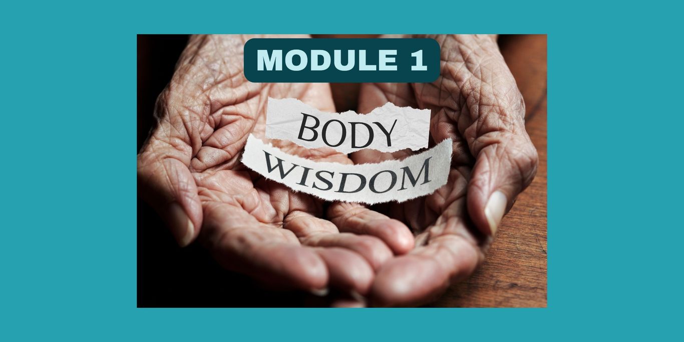 Wrinkled hands holding the words Module 1 - Body Wisdom