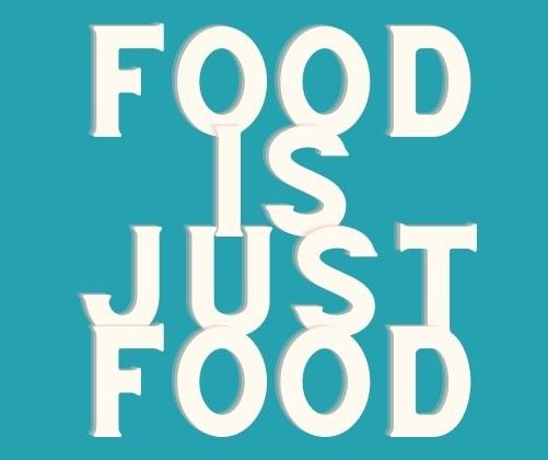 Text - Food is just food