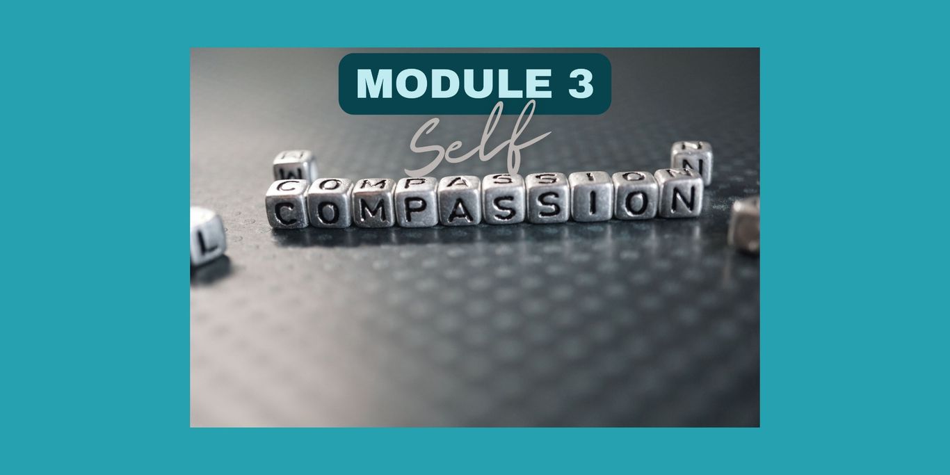 Module 3 - Self Compassion